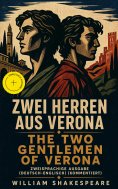 eBook: Zwei Herren aus Verona / The Two Gentlemen of Verona - Zweisprachige Ausgabe (Deutsch-Englisch) (Kom