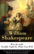 eBook: Was ihr wollt / Twelfth Night Or, What You Will - Zweisprachige Ausgabe (Deutsch-Englisch)