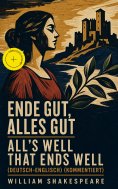 eBook: Ende gut, alles gut / All's Well That Ends Well (Deutsch-Englisch) (Kommentiert)
