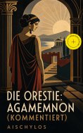 ebook: Die Orestie: Agamemnon (Kommentiert)