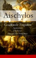 ebook: Gesammelte Tragödien: Agamemnon + Die Perser + Der gefesselte Prometheus