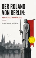 eBook: Der Roland von Berlin: Band 1 bis 3 (Kommentiert)