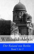 eBook: Der Roland von Berlin: Band 1 bis 3