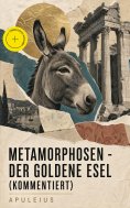 eBook: Metamorphosen - Der goldene Esel (Kommentiert)