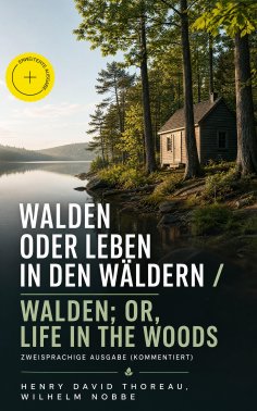 eBook: Walden oder Leben in den Wäldern / Walden; or, Life in the Woods - Zweisprachige Ausgabe (Kommentier