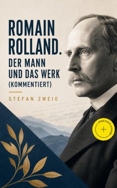 ebook: Romain Rolland. Der Mann und das Werk (Kommentiert)