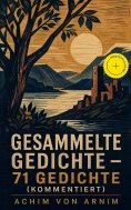 eBook: Gesammelte Gedichte - 71 Gedichte (Kommentiert)