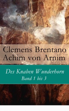 ebook: Des Knaben Wunderhorn: Band 1 bis 3