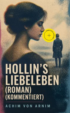 eBook: Hollin's Liebeleben (Roman) (Kommentiert)