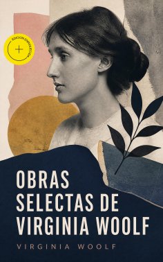 ebook: Obras selectas de Virginia Woolf (Anotado)