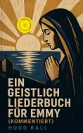 eBook: Ein geistlich Liederbuch für Emmy (Kommentiert)