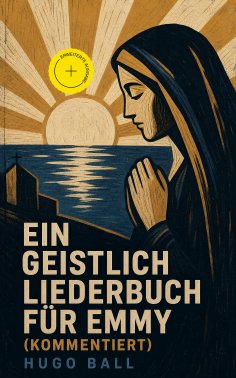 eBook: Ein geistlich Liederbuch für Emmy (Kommentiert)
