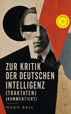eBook: Zur Kritik der deutschen Intelligenz (Traktaten) (Kommentiert)