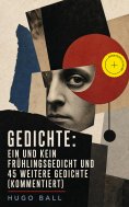 eBook: Gedichte: Ein und kein Frühlingsgedicht und 45 weitere Gedichte (Kommentiert)