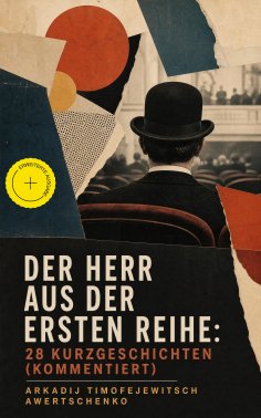 ebook: Der Herr aus der ersten Reihe: 28 Kurzgeschichten (Kommentiert)