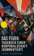 ebook: Das Feuer: Tagebuch einer Korporalschaft (Kommentiert)