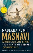 ebook: Maulana Rumi: Masnavi (Orientalische Lyrik) - Kommentierte Ausgabe (Kommentiert)