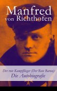 eBook: Der rote Kampfflieger (Der Rote Baron): Die Autobiografie