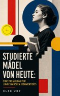 eBook: Studierte Mädel von heute: Eine Erzählung für junge Mädchen (Kommentiert)