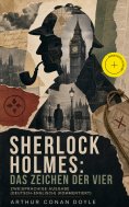 ebook: Sherlock Holmes: Das Zeichen der Vier - Zweisprachige Ausgabe (Deutsch-Englisch) (Kommentiert)