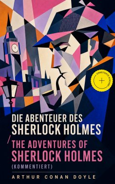eBook: Die Abenteuer des Sherlock Holmes / The Adventures of Sherlock Holmes (Kommentiert)