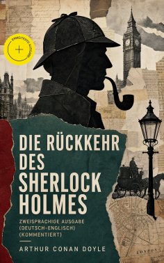 eBook: Die Rückkehr des Sherlock Holmes - Zweisprachige Ausgabe (Deutsch-Englisch) (Kommentiert)