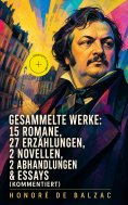 eBook: Gesammelte Werke: 15 Romane, 27 Erzählungen, 2 Novellen, 2 Abhandlungen & Essays (Kommentiert)