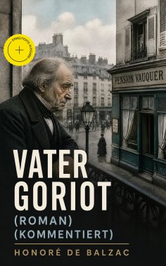 ebook: Vater Goriot (Roman) (Kommentiert)