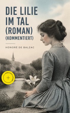 ebook: Die Lilie im Tal (Roman) (Kommentiert)