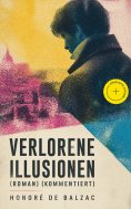 ebook: Verlorene Illusionen (Roman) (Kommentiert)