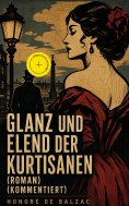 ebook: Glanz und Elend der Kurtisanen (Roman) (Kommentiert)