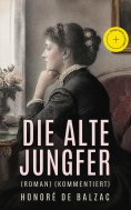 ebook: Die alte Jungfer (Roman) (Kommentiert)