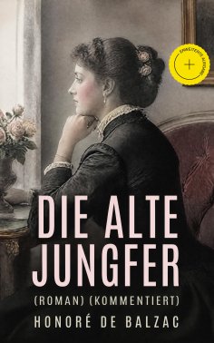 ebook: Die alte Jungfer (Roman) (Kommentiert)