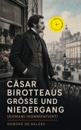 ebook: Cäsar Birotteaus Größe und Niedergang (Roman) (Kommentiert)
