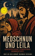 eBook: Medschnun und Leila (Orientalische Liebeslyrik) (Kommentiert)
