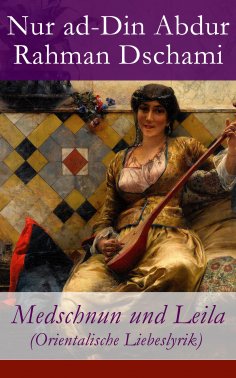 eBook: Medschnun und Leila (Orientalische Liebeslyrik)