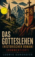 eBook: Das Gotteslehen (Historischer Roman) (Kommentiert)