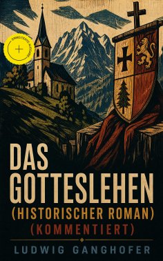 eBook: Das Gotteslehen (Historischer Roman) (Kommentiert)