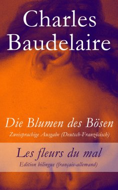 ebook: Die Blumen des Bösen - Zweisprachige Ausgabe (Deutsch-Französisch) / Les fleurs du mal - Edition bil