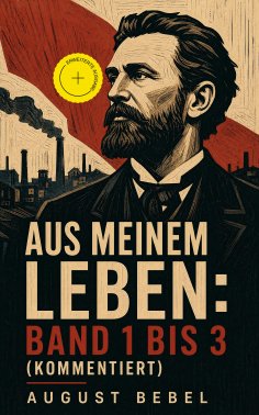 eBook: Aus meinem Leben: Band 1 bis 3 (Kommentiert)
