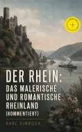 eBook: Der Rhein: Das malerische und romantische Rheinland (Kommentiert)