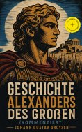 eBook: Geschichte Alexanders des Großen (Kommentiert)
