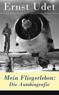 eBook: Mein Fliegerleben: Die Autobiografie