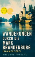 eBook: Wanderungen durch die Mark Brandenburg (Kommentiert)