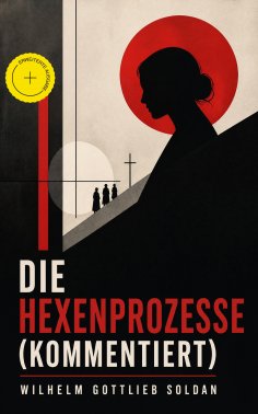 eBook: Die Hexenprozesse (Kommentiert)