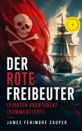ebook: Der rote Freibeuter (Piraten Abenteuer) (Kommentiert)