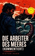 eBook: Die Arbeiter des Meeres (Kommentiert)