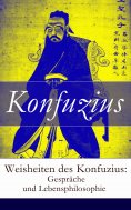 ebook: Weisheiten des Konfuzius: Gespräche und Lebensphilosophie