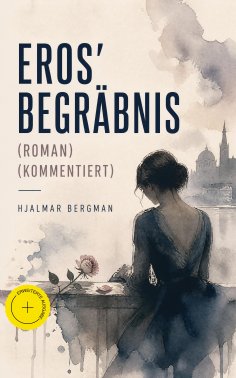 eBook: Eros' Begräbnis (Roman) (Kommentiert)