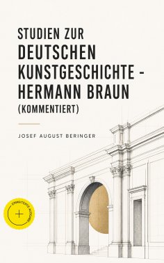 ebook: Studien zur Deutschen Kunstgeschichte - Hermann Braun (Kommentiert)